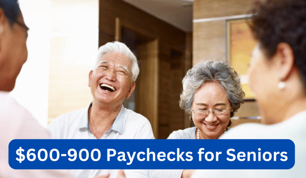 $600-900 Paychecks for Seniors