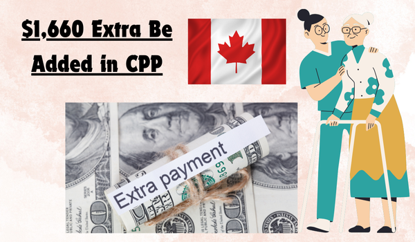 $1,660 Extra Be Added in CPP