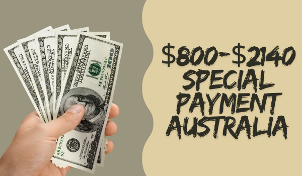 $800-$2140 Special Payment Australia