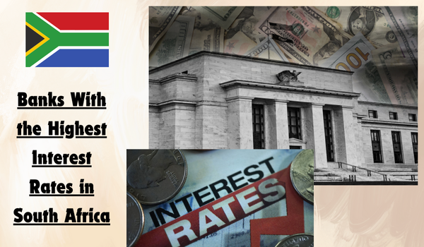 Banks With the Highest Interest Rates in South Africa