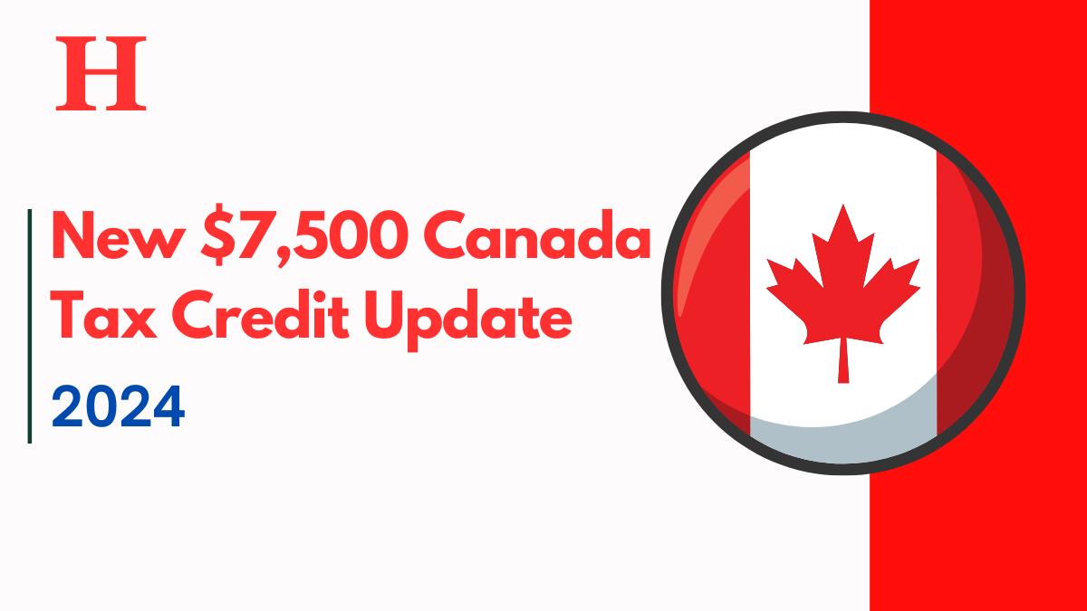 New $7,500 Canada Tax Credit Update: How to Claim Payment?