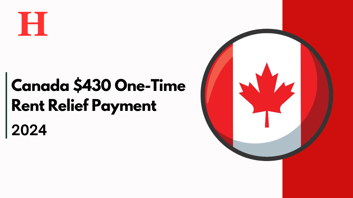 Canada $430 One-Time Rent Relief Payment 2024: Full Guide on Eligibility and Income Limits