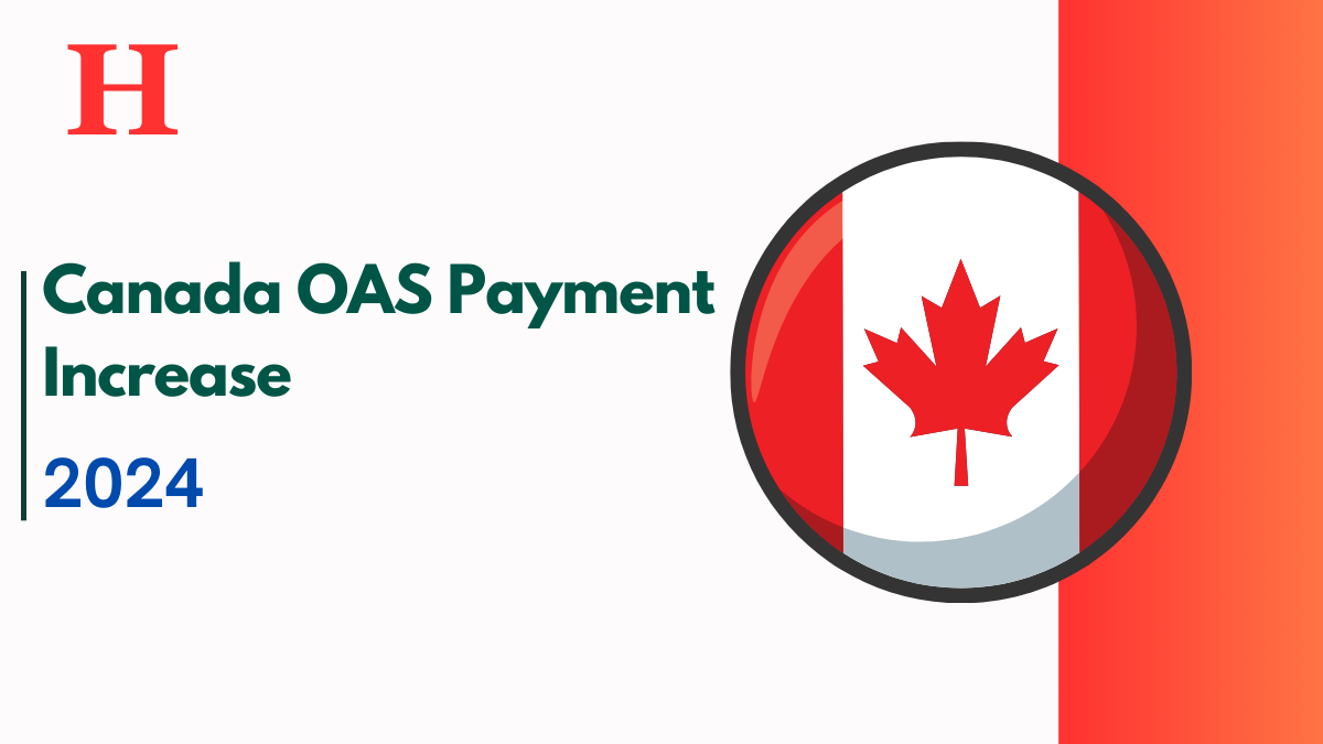 Canada OAS Payment Increase 2024, Check New Amount, Payment Dates, Eligibility, News