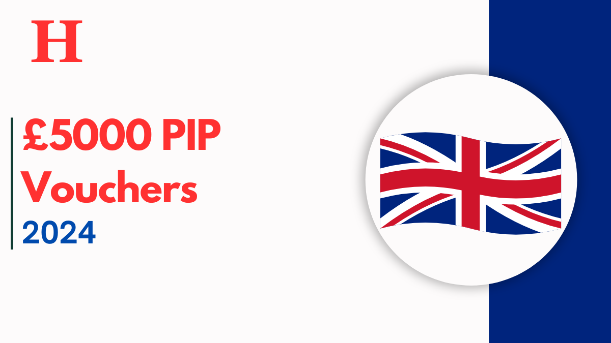 £5000 PIP Vouchers for 2024, Updated Requirements and Payment Changes