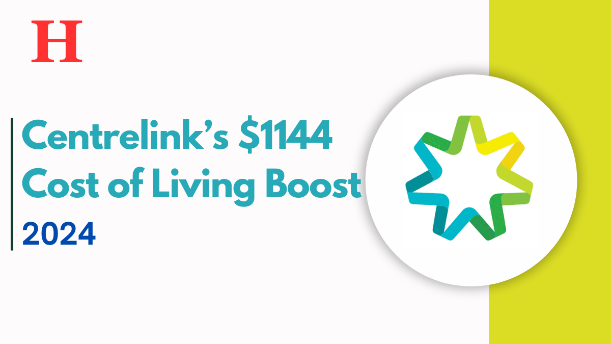 Centrelink’s $1144 Cost of Living Boost for 2024, Important Dates & Claim Process