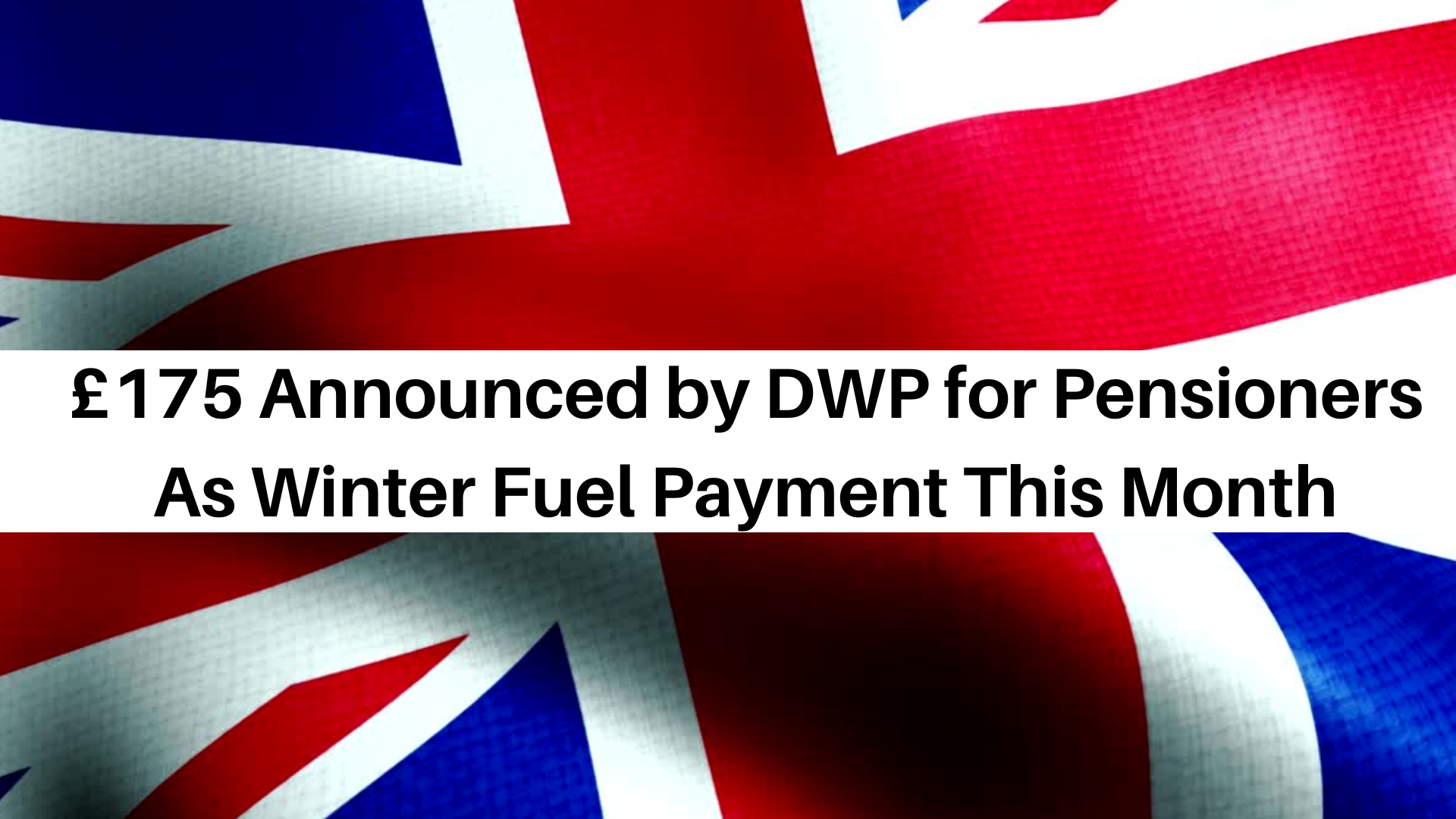 £175 Announced by DWP for Pensioners As Winter Fuel Payment This Month