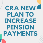 CRA New Plan To Increase Pension Payments