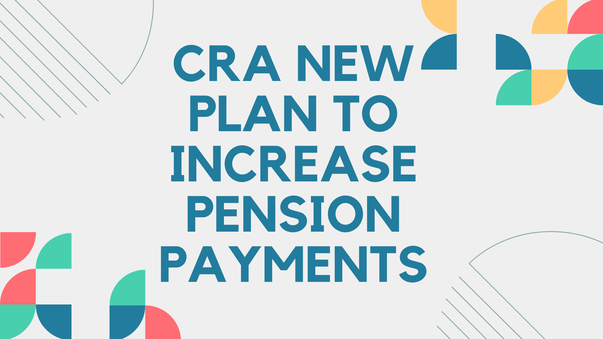 CRA New Plan To Increase Pension Payments