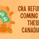 CRA Refund is Coming for These Canadians