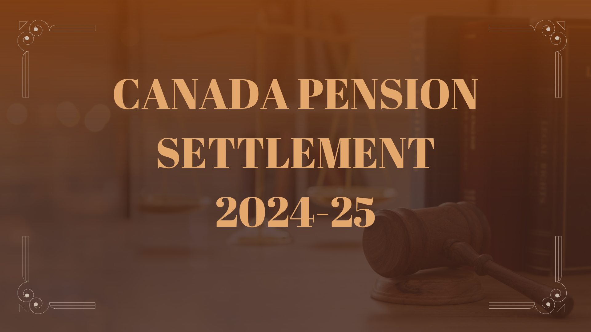 Canada Pension Settlement 2024-25