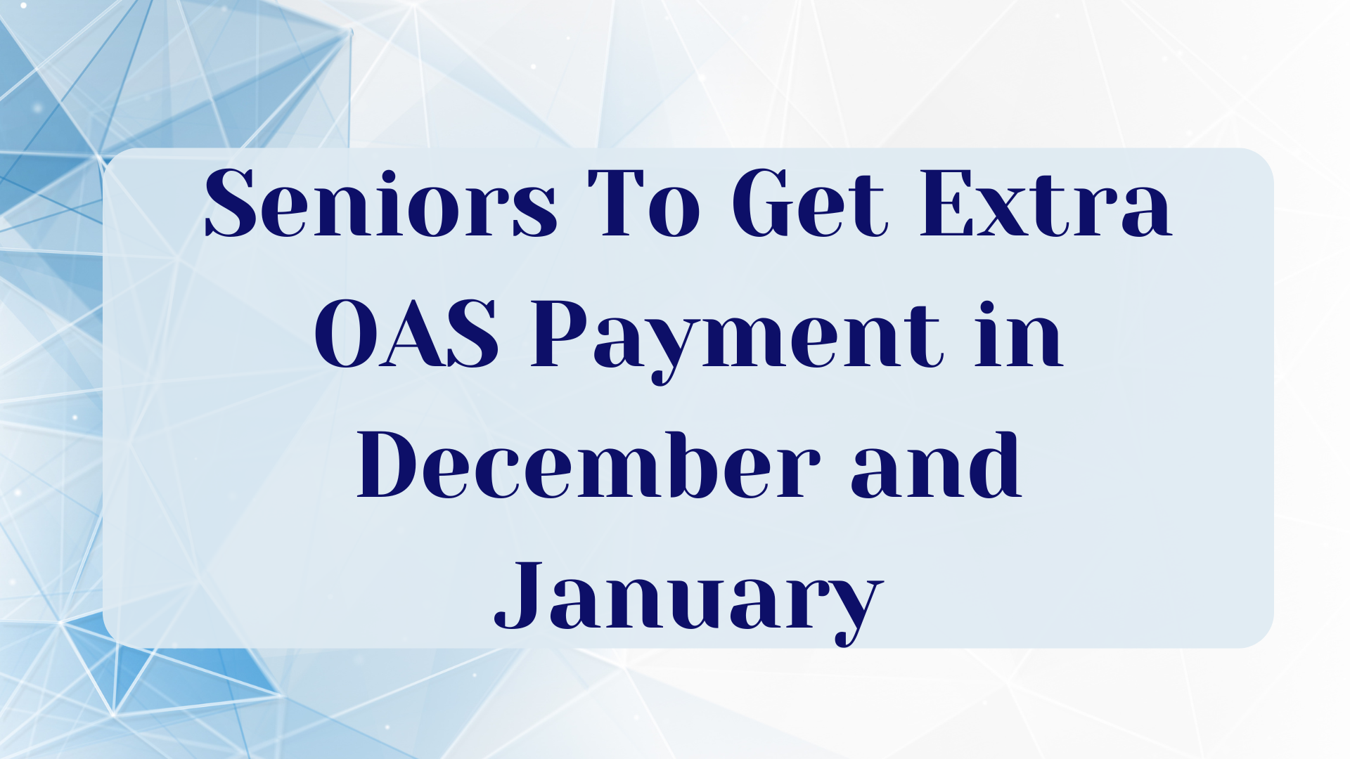 Seniors To Get Extra OAS Payment