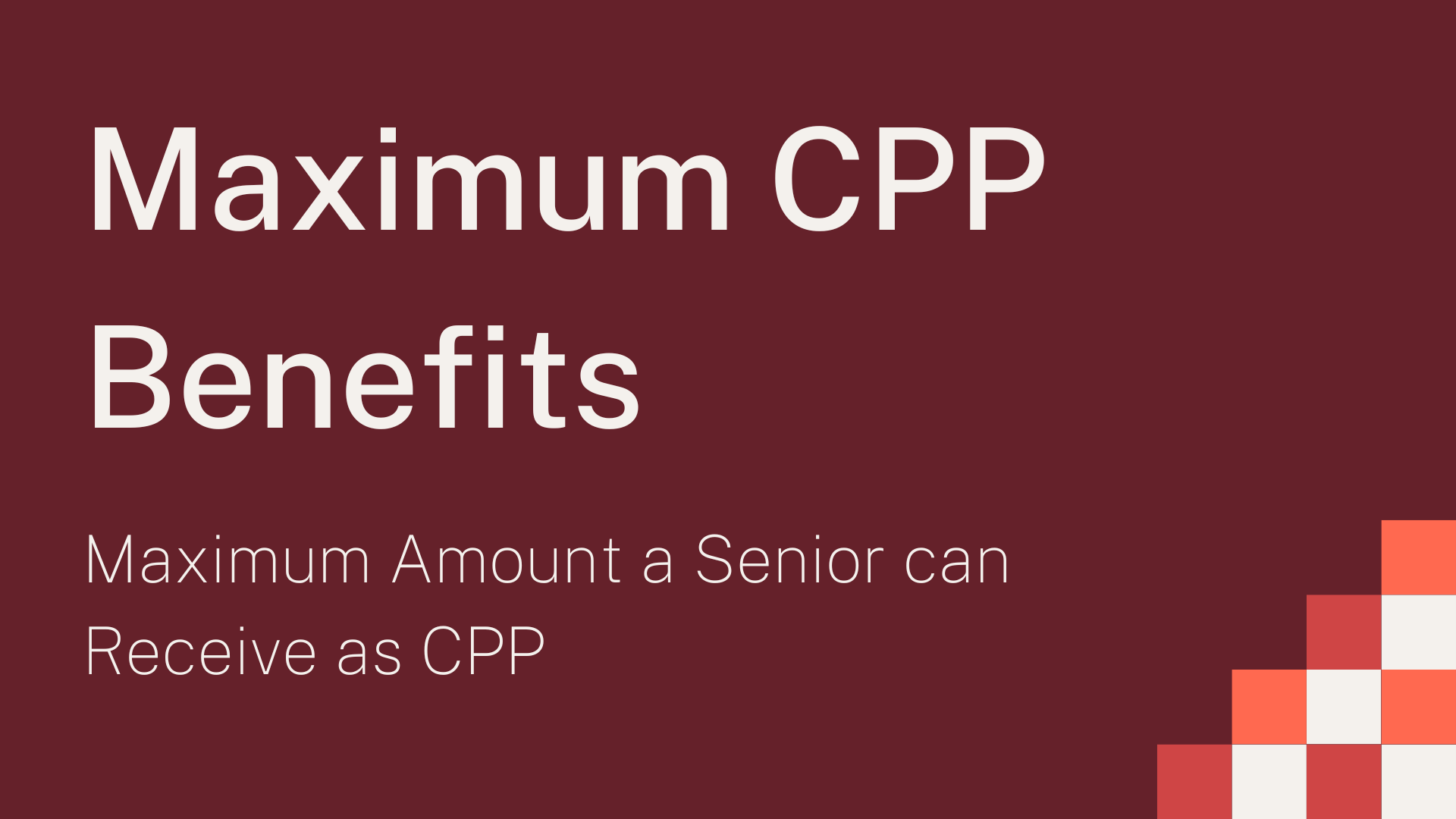 Maximum CPP Benefits 2025