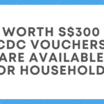 Worth S$300 CDC Vouchers Are Available